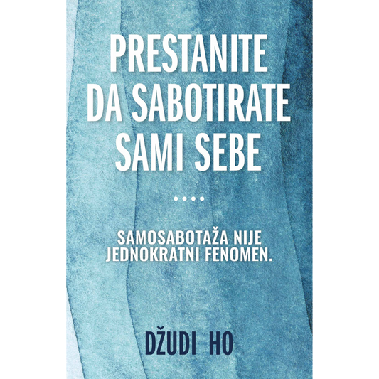 Prestanite da sabotirate sami sebe